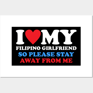 I Love My Filipino Girlfriend So Please Stay Away From Me Posters and Art